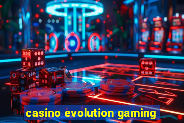 casino evolution gaming