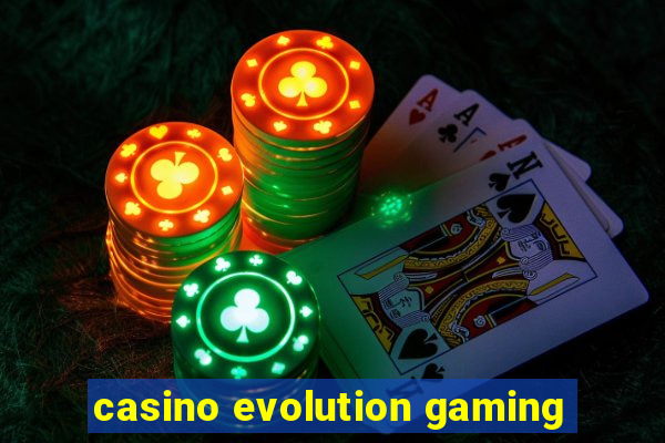 casino evolution gaming