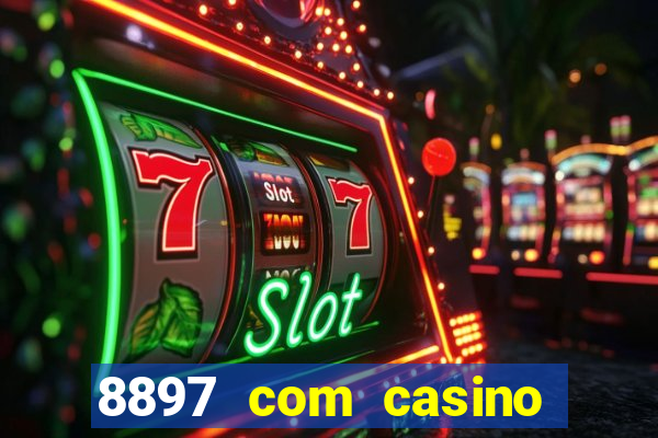 8897 com casino slot games