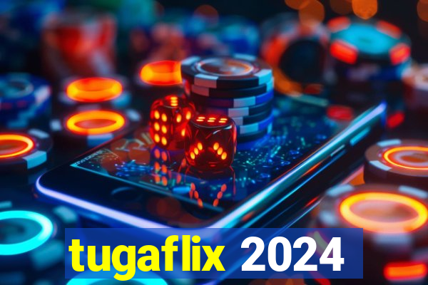 tugaflix 2024