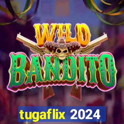 tugaflix 2024