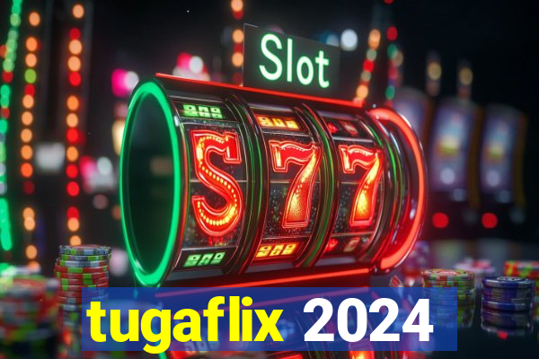 tugaflix 2024