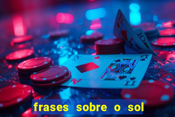 frases sobre o sol e a lua