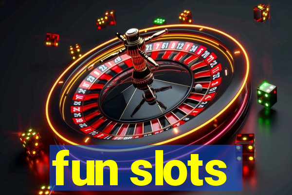 fun slots