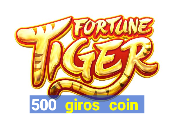 500 giros coin master gr谩tis