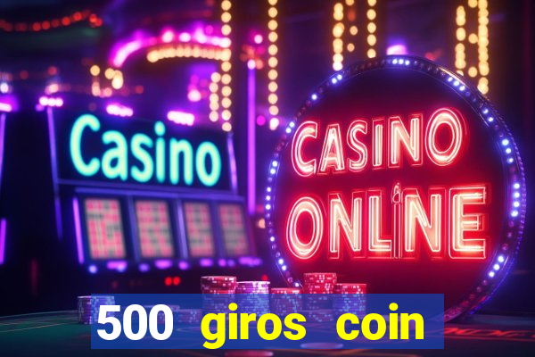 500 giros coin master gr谩tis