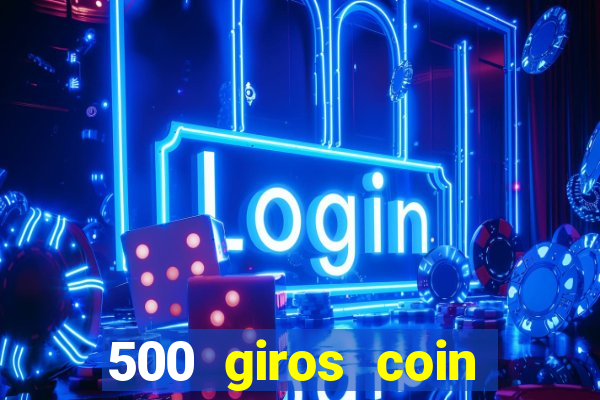 500 giros coin master gr谩tis