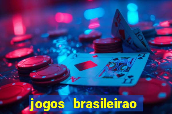 jogos brasileirao serie a