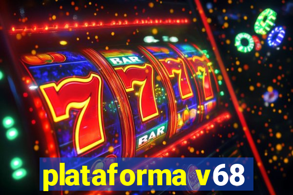 plataforma v68