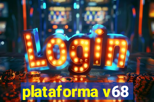 plataforma v68