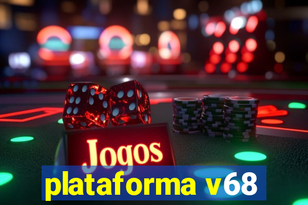 plataforma v68