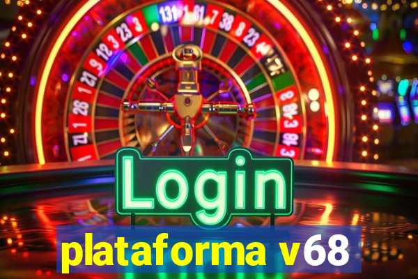 plataforma v68