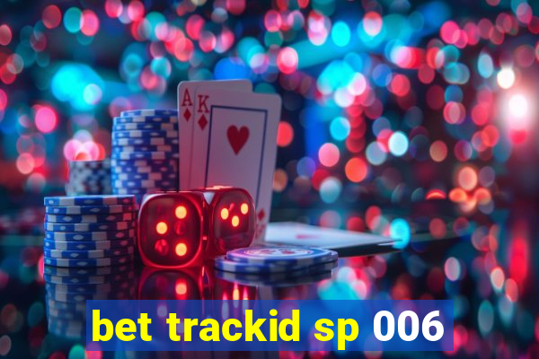 bet trackid sp 006