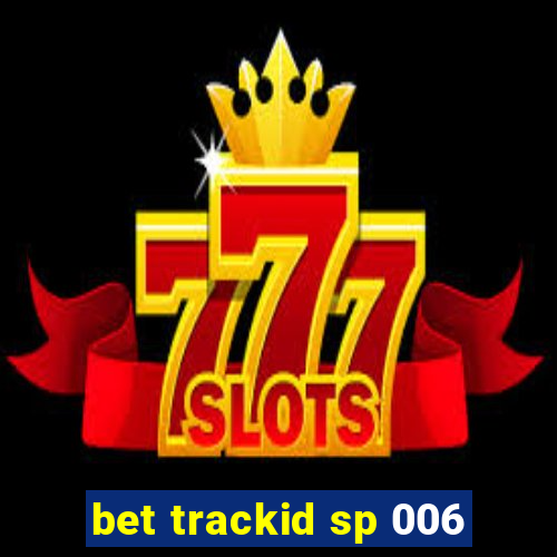 bet trackid sp 006