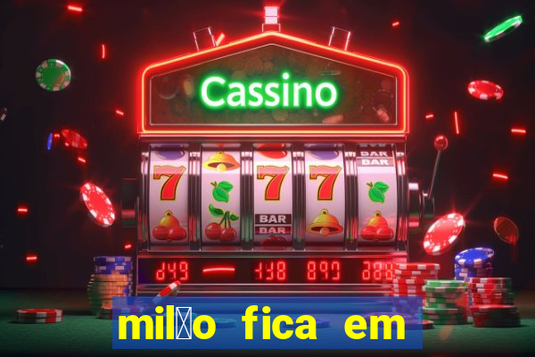 mil茫o fica em qual pa铆s