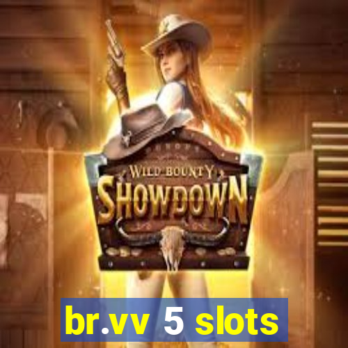 br.vv 5 slots