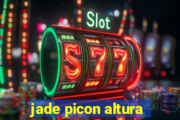 jade picon altura