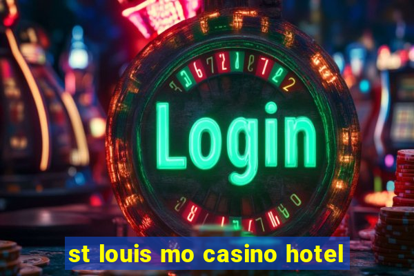 st louis mo casino hotel