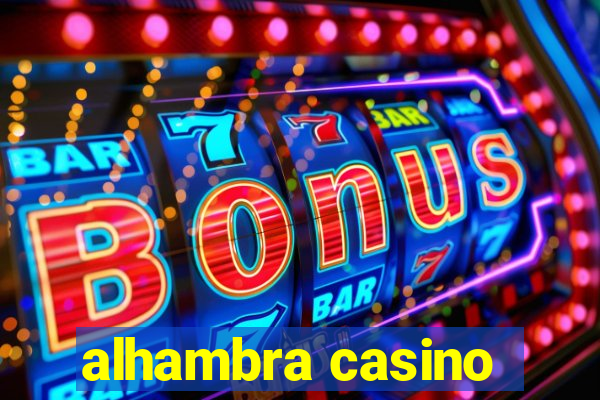 alhambra casino