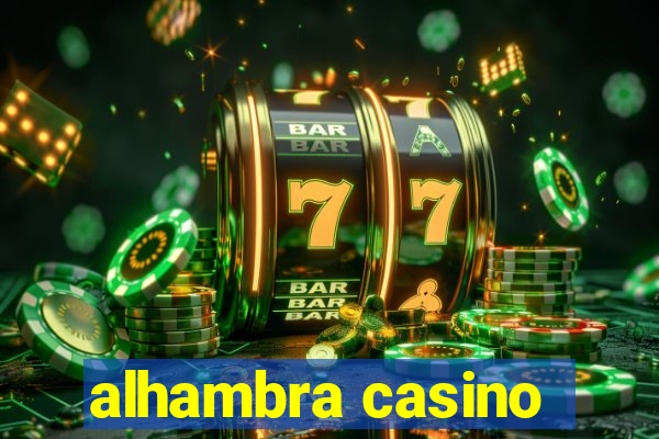 alhambra casino