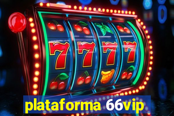 plataforma 66vip