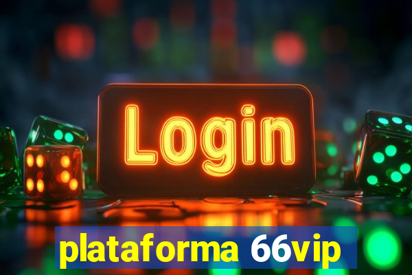 plataforma 66vip