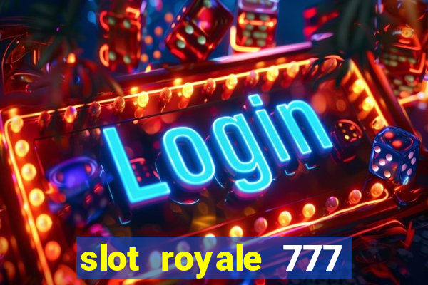 slot royale 777 vegas casino