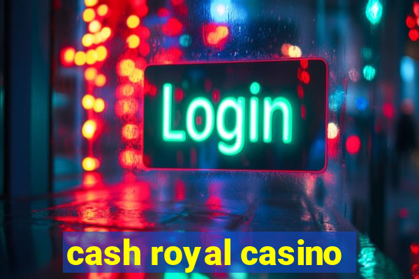 cash royal casino