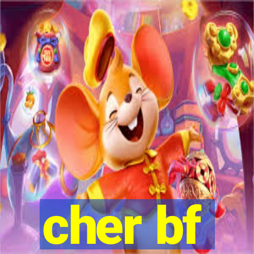 cher bf