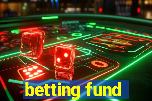 betting fund