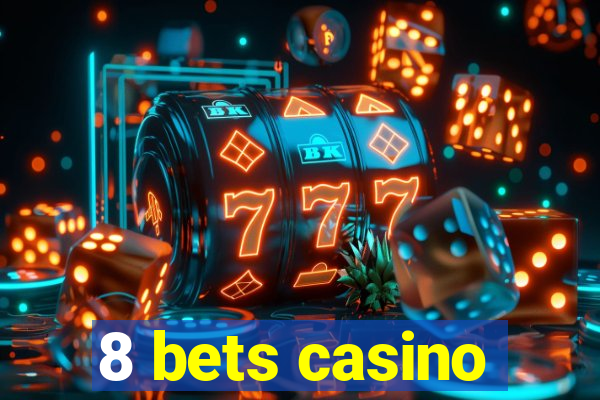 8 bets casino