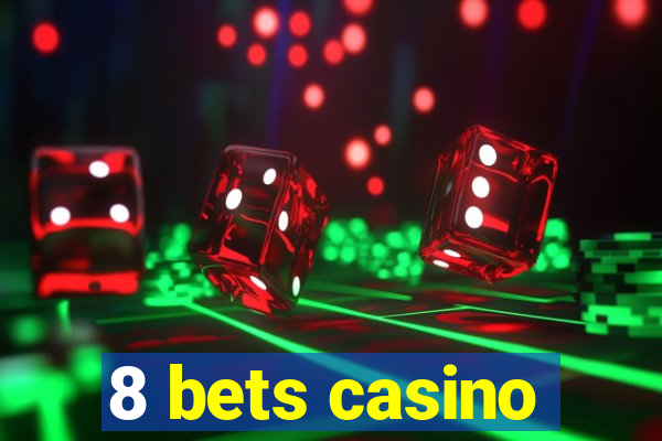 8 bets casino