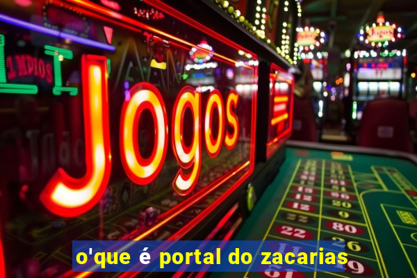 o'que é portal do zacarias