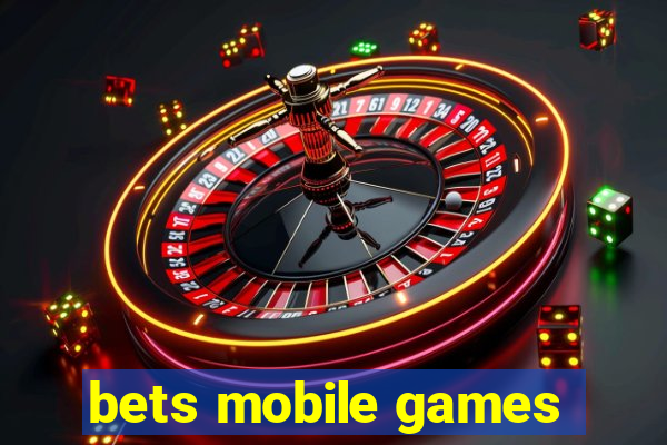 bets mobile games