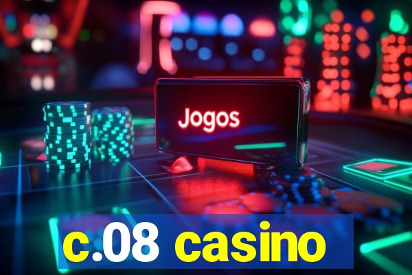 c.08 casino