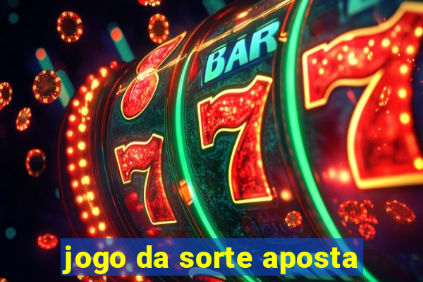 jogo da sorte aposta