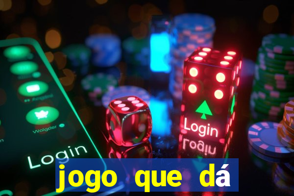 jogo que dá dinheiro grátis