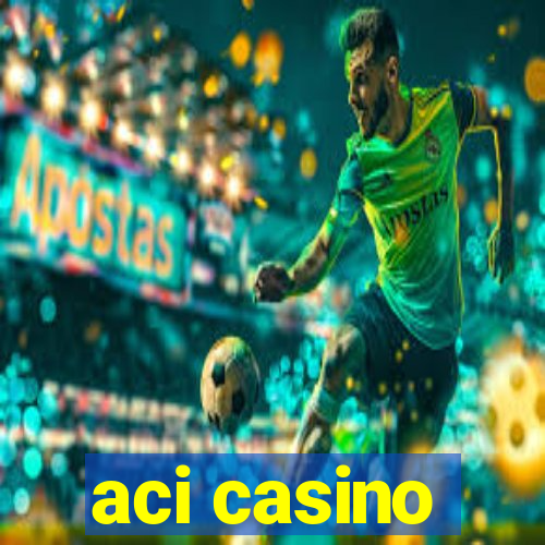 aci casino