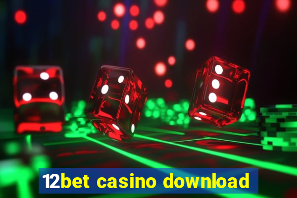 12bet casino download