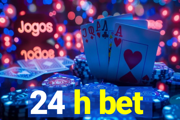 24 h bet