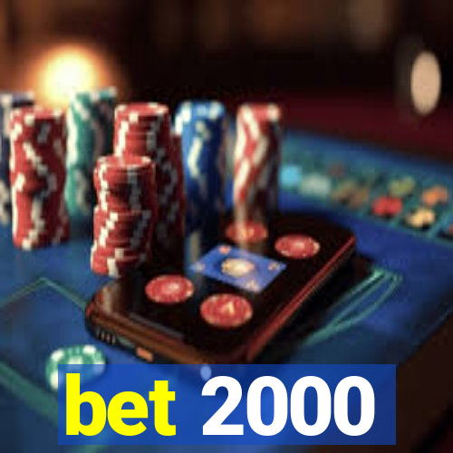 bet 2000