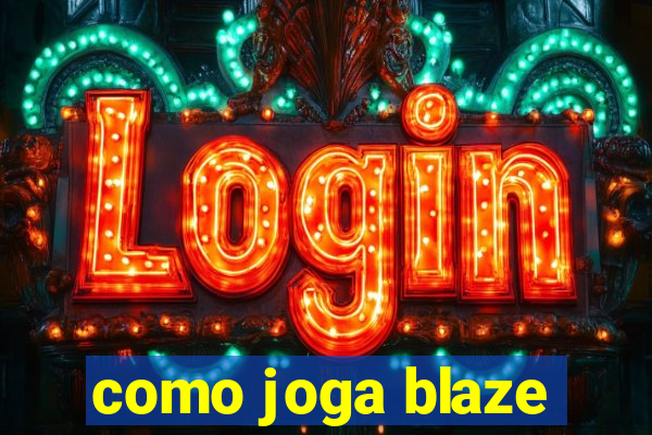 como joga blaze