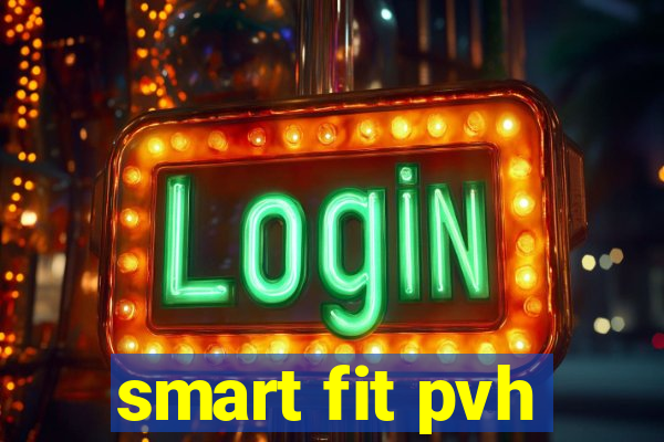 smart fit pvh