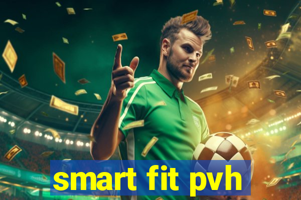 smart fit pvh