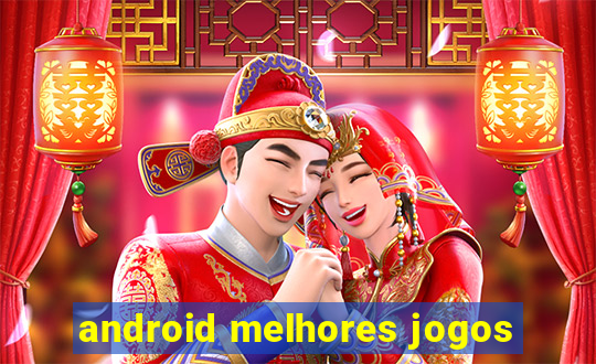 android melhores jogos