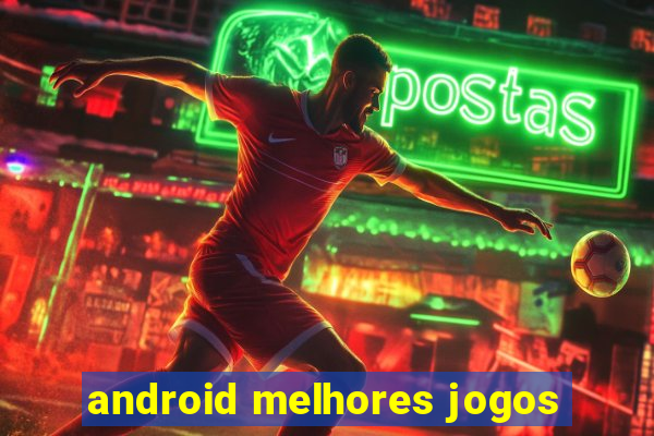 android melhores jogos