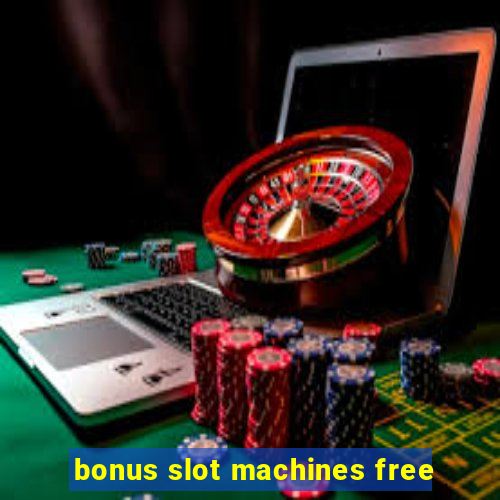 bonus slot machines free