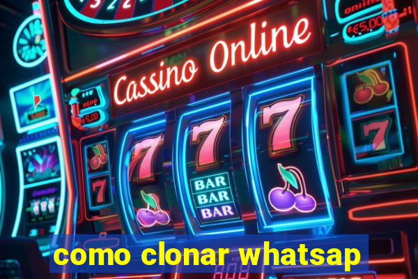 como clonar whatsap