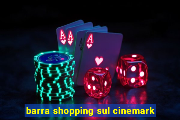 barra shopping sul cinemark