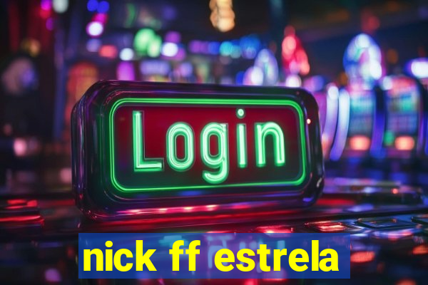 nick ff estrela